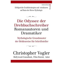 Die Odyssee der Drehbuchschreiber, Romanautoren und Dramatiker, Sachbücher von Christopher Vogler