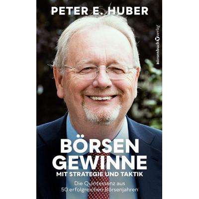 Börsengewinne mit Strategie und Taktik, Taschenbuch von Peter E. Huber, Börsenbuchverlag, 978-3-86470-934-0