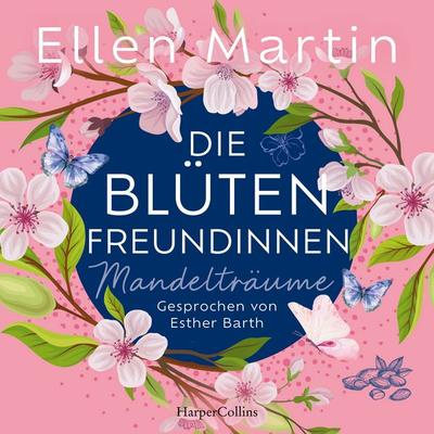Die Blütenfreundinnen – Mandelträume - Ellen Martin, Audio, 9783365014141
