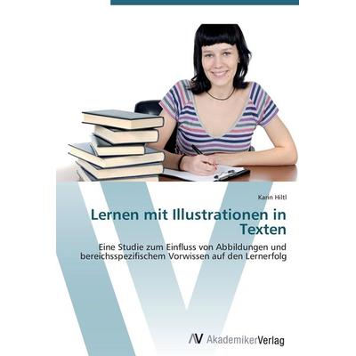 Lernen mit Illustrationen in Texten, Taschenbuch von Karin Hiltl, AV Akademikerverlag, 978-3-639-43890-1