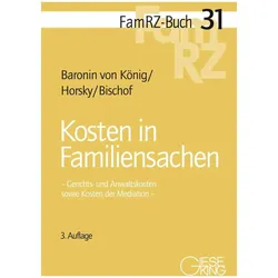 Kosten in Familiensachen, Fachbücher von Oliver Horsky, Renate Baronin von König, Hans Helmut Bischof
