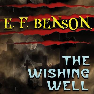 The Wishing-Well - Edward Frederic Benson, Audio, 4099995481501