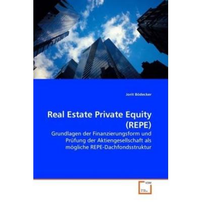 Bödecker, J: Real Estate Private Equity (REPE), Taschenbuch von Jorit Bödecker, VDM, 978-3-639-23412-1