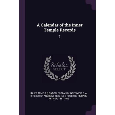 A Calendar of the Inner Temple Records, Taschenbuch von Inner Temple,F. A. Inderwick,Richard Arthur Roberts, Creative Media Partners, LLC,