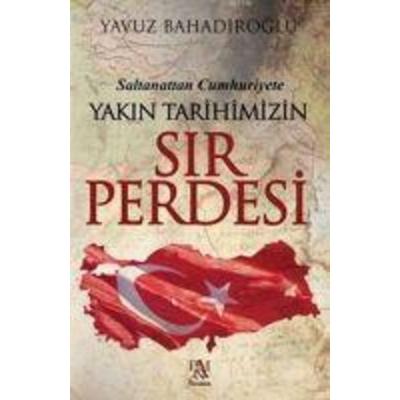 Saltanattan Cumhuriyet Yakin Tarihimizin Sir Perdesi, Taschenbuch von Yavuz Bahadiroglu, Panama Yayincilik, 978-605--514390-9
