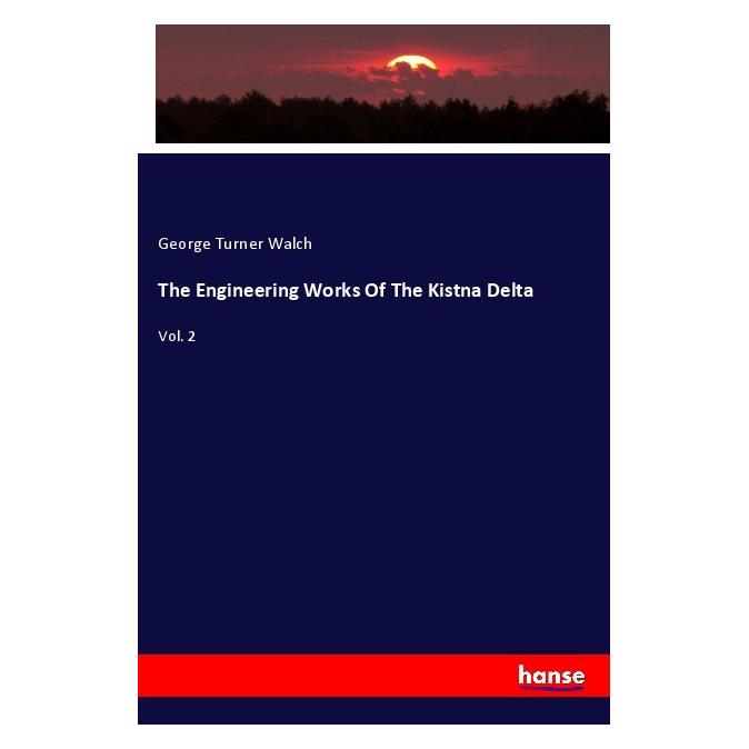 Hansebooks The Engineering Works Of The Kistna Delta (Englisch, Softcover, George Turner Walch) (57128674)