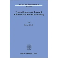 Fernmeldewesen und Telematik in ihrer rechtlichen Wechselwirkung., Fachbücher von Bernd Köbele