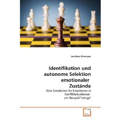 Ehrmann, J: Identifikation und autonome Selektion emotionale, Taschenbuch von Jan-Marc Ehrmann, VDM, 978-3-639-11144-6