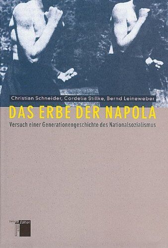 Christian Schneider - Das Erbe der Napola. Versuch einer Generationsgeschichte des Nationalsozialismus - Preis vom 09.10.2026 07:28:09 h