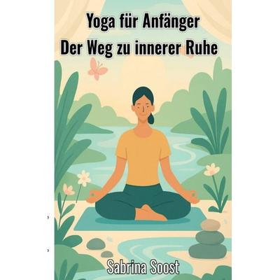 Yoga für Anfänger, Taschenbuch von Sabrina Soost, Epubli, 978-3-565-00535-2