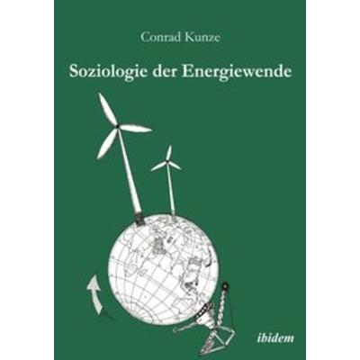 Soziologie der Energiewende, Taschenbuch von Conrad Kunze, Ibidem, 978-3-8382-0347-8