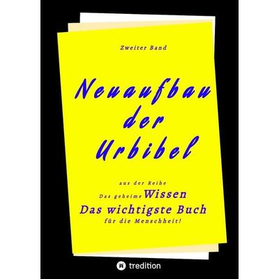 2. Band von Neuaufbau der Urbibel, Gebundene Ausgabe von Herausgeber, Tredition, 978-3-347-60575-6