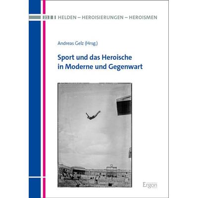 Sport und das Heroische in Moderne und Gegenwart, Gebundene Ausgabe von , Nomos, 978-3-9874011-6-9