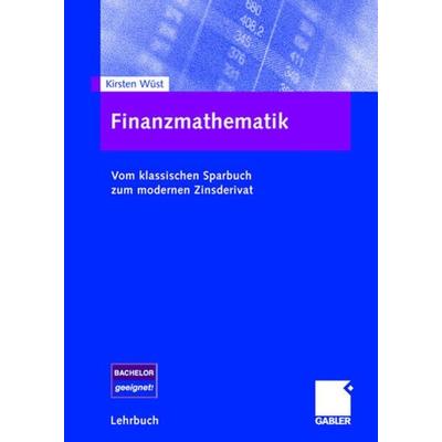 Finanzmathematik, Taschenbuch von Kirsten Wüst, Betriebswirtschaftlicher Verlag Gabler, 978-3-8349-0270-2
