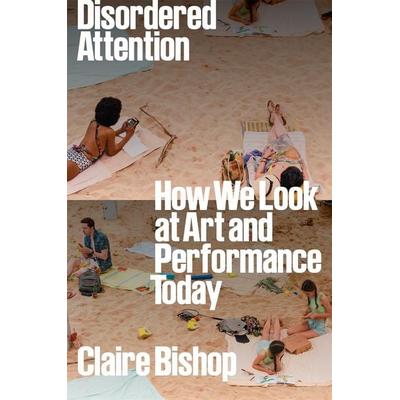 Disordered Attention, Gebundene Ausgabe von Claire Bishop, Verso, 978-1-80429-288-4