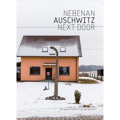 Kai Loges + Andreas Langen, Nebenan Auschwitz, Gebundene Ausgabe von Kai Loges,Andreas Langen, Hartmann Books (Hartmann Projects GbR),