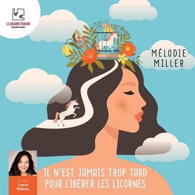 Il n'est jamais trop tard pour libérer les licornes - Mélodie Miller, Audio, 4069828314276