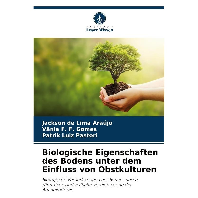 Bod Biologische Eigenschaften des Bodens unter dem Einfluss von Obstkulturen (Deutsch, Jackson de Lima Arajo, Patrik Luiz Pastori, Vnia F F Gomes) (57217665)