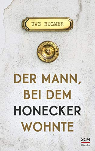 Uwe Holmer - Der Mann, bei dem Honecker wohnte - Preis vom 10.10.2026 11:48:34 h