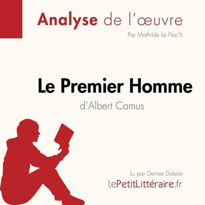 Le Premier homme d'Albert Camus (Fiche de lecture) - LePetitLitteraire,Mathilde Le Floc'h; Audio, 9782808032315