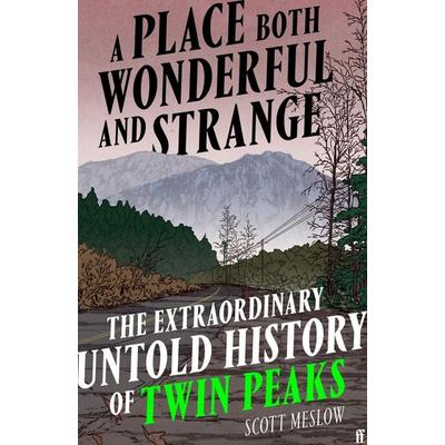 A Place Both Wonderful and Strange, Gebundene Ausgabe von Scott Meslow, Faber & Faber, 978-0-571-39388-6