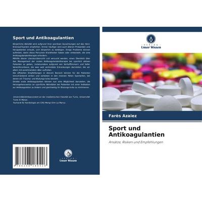 Sport und Antikoagulantien, Taschenbuch von Farès Azaiez, Verlag Unser Wissen, 978-620-8-18942-6