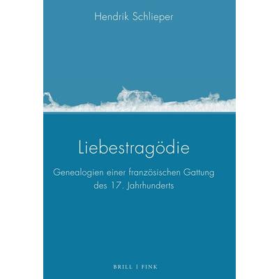 Liebestragödie, Gebundene Ausgabe von Hendrik Schlieper, Brill | Fink, 978-3-7705-6876-5