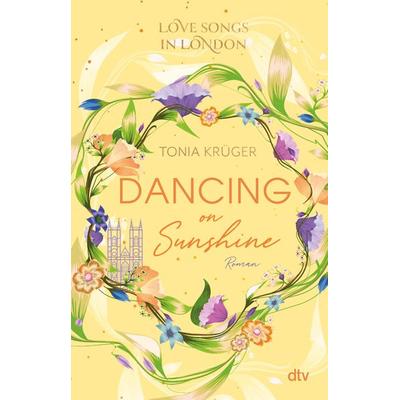 Love Songs in London – Dancing on Sunshine, Taschenbuch von Tonia Krüger, dtv