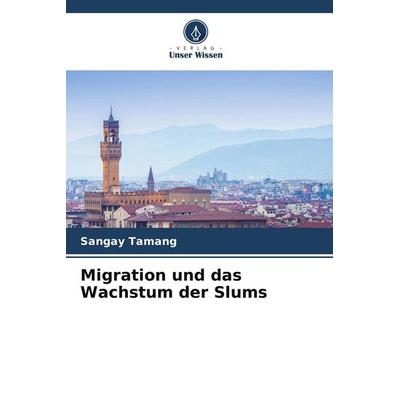 Migration und das Wachstum der Slums, Taschenbuch von Sangay Tamang, Verlag Unser Wissen