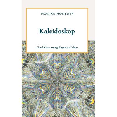 Kaleidoskop, Taschenbuch von Monika Honeder, Buchschmiede, 978-3-99181-218-0