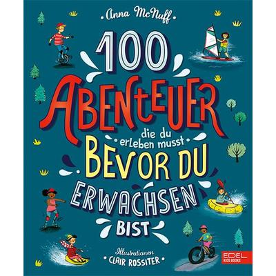 100 Abenteuer, die du erleben musst, bevor du erwachsen bist, Gebundene Ausgabe von Anna McNuff, Karibu – ein Verlag der Edel Verlagsgruppe