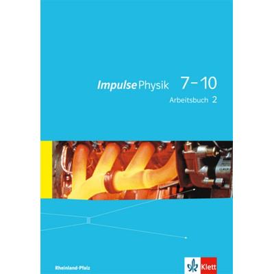 Impulse Physik 7-10. Arbeitsbuch 2. Lernjahr (Klasse 8 oder 9). Ausgabe für Rheinland-Pfalz, Taschenbuch von , Klett Schulbuchverlag