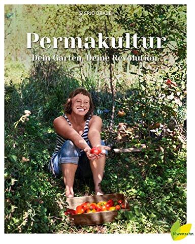 Sigrid Drage - Permakultur - Dein Garten. Deine Revolution.: Ein essbares Ökosystem gestalten, das ganze Jahr ernten und selbstbestimmt leben! - Preis vom 15.10.2026 23:06:25 h
