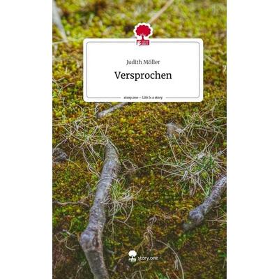 Versprochen. Life is a Story - story.one, Gebundene Ausgabe von Judith Möller, Story.one publishing, 978-3-7108-4165-1