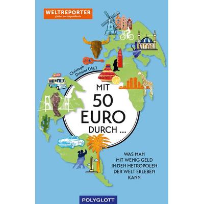 Mit 50 Euro durch ..., Taschenbuch von Weltreporter-Netzwerk, Polyglott ein Imprint von GRÄFE UND UNZER Verlag GmbH