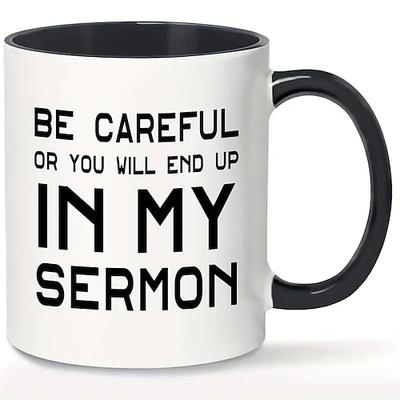 1-teilige Pfarrer-Geschenktasse, Keramik-Kaffeetasse, 325 ml, weiß mit schwarzem Henkel. Seien Sie vorsichtig, sonst landen Sie in meiner Predigt-Tasse