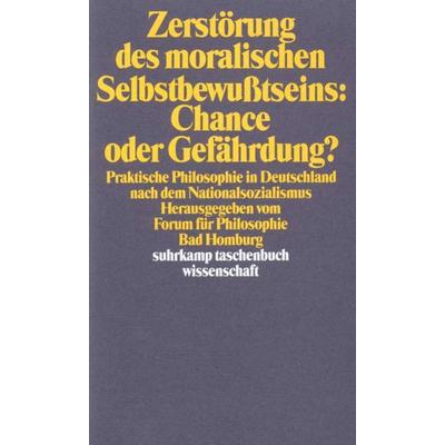 Zerstörung des moralischen Selbstbewußtseins: Chance oder Gefährdung?, Taschenbuch von , Suhrkamp, 978-3-518-28352-3
