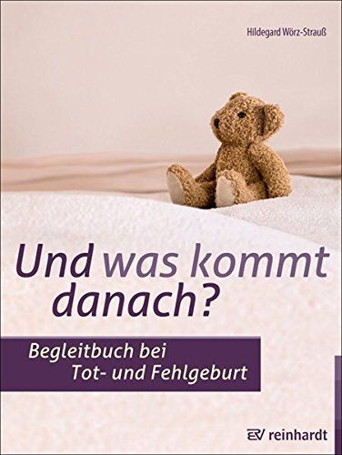 Hildegard Wörz-Strauß - Und was kommt danach?: Begleitbuch bei Tot- und Fehlgeburt - Preis vom 11.10.2026 03:10:56 h