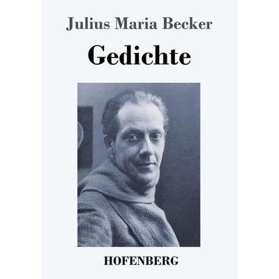 Gedichte, Taschenbuch von Julius Maria Becker, Hofenberg, 978-3-7437-3858-4