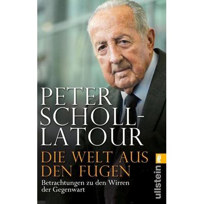 Die Welt aus den Fugen, Taschenbuch von Peter Scholl-Latour, Ullstein Taschenbuch