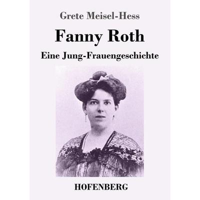 Fanny Roth, Taschenbuch von Grete Meisel-Hess, Henricus - Edition Deutsche Klassik, 978-3-7437-4252-9