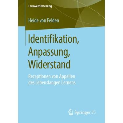 Identifikation, Anpassung, Widerstand, Taschenbuch von Heide Felden, Springer Fachmedien Wiesbaden GmbH, 978-3-658-24194-0