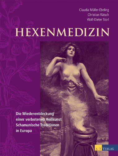 Christian Rätsch - Hexenmedizin: Die Wiederentdeckung einer verbotenen Heilkunst - schamanische Tradition in Europa - Preis vom 06.10.2026 07:26:00 h
