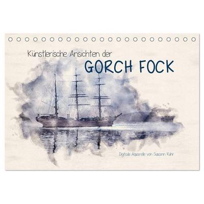 Künstlerische Ansichten der Gorch Fock (Tischkalender 2027 DIN A5 quer), CALVENDO Monatskalender