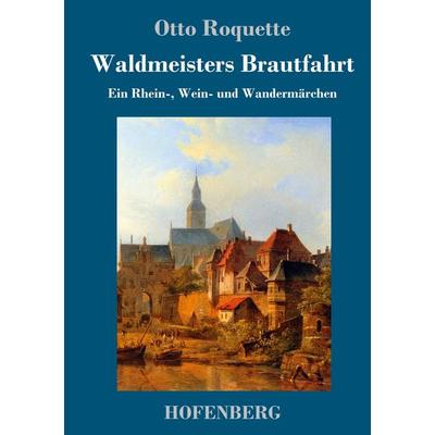 Waldmeisters Brautfahrt, Gebundene Ausgabe von Otto Roquette, Hofenberg, 978-3-7437-1357-4
