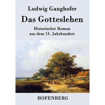Das Gotteslehen, Taschenbuch von Ludwig Ganghofer, Hofenberg, 978-3-8430-4590-2