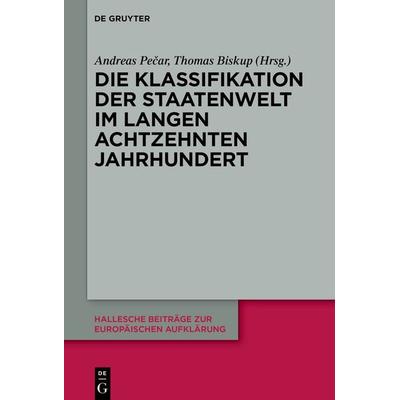Die Klassifikation der Staatenwelt im langen achtzehnten Jahrhundert, Gebundene Ausgabe von , De Gruyter, 978-3-11-073863-6