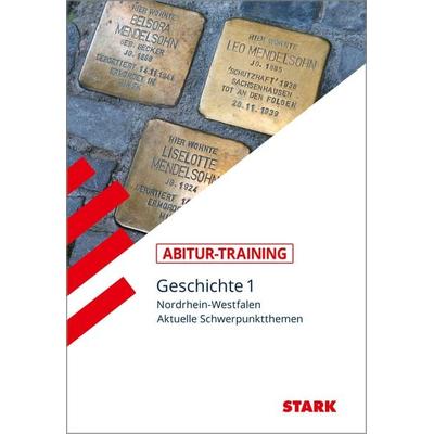 STARK Geschichte 1 - Abitur-Training NRW, Taschenbuch von Henning Aubel,Christine Eckl,Ralf Saal,Johannes Werner, Stark Verlag GmbH, 978-3-8490-3056-8