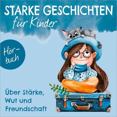Über Stärke, Wut und Freundschaft - Hörbuch - Melanie Schüer,Isa Berninghausen,Kirsten Brünjes,Ruthild Eicker,Doreen Martens, CD, 9783957348852