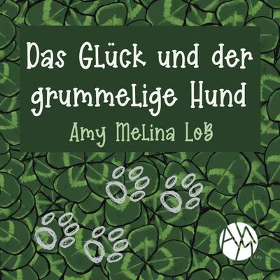 Das Glück und der grummelige Hund - Amy Melina Loss, Audio, 4067248924181